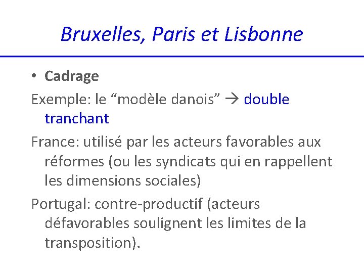 Bruxelles, Paris et Lisbonne • Cadrage Exemple: le “modèle danois” double tranchant France: utilisé
