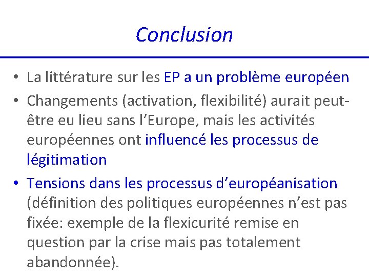 Conclusion • La littérature sur les EP a un problème européen • Changements (activation,