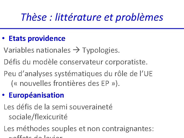 Thèse : littérature et problèmes • Etats providence Variables nationales Typologies. Défis du modèle