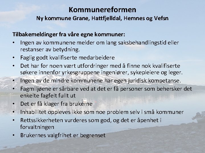 Kommunereformen Ny kommune Grane, Hattfjelldal, Hemnes og Vefsn Tilbakemeldinger fra våre egne kommuner: •