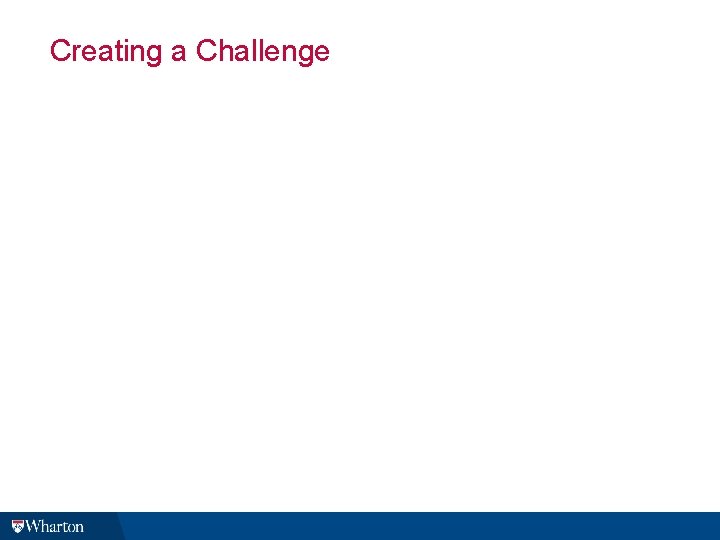 Creating a Challenge Creating a Challenge