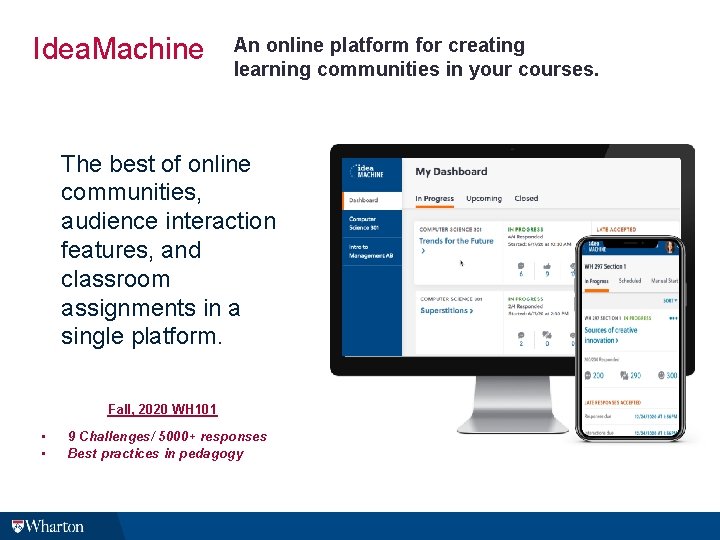 Idea. Machine An online platform for creating learning communities in your courses. The best Idea. Machine An online platform for creating learning communities in your courses. The best