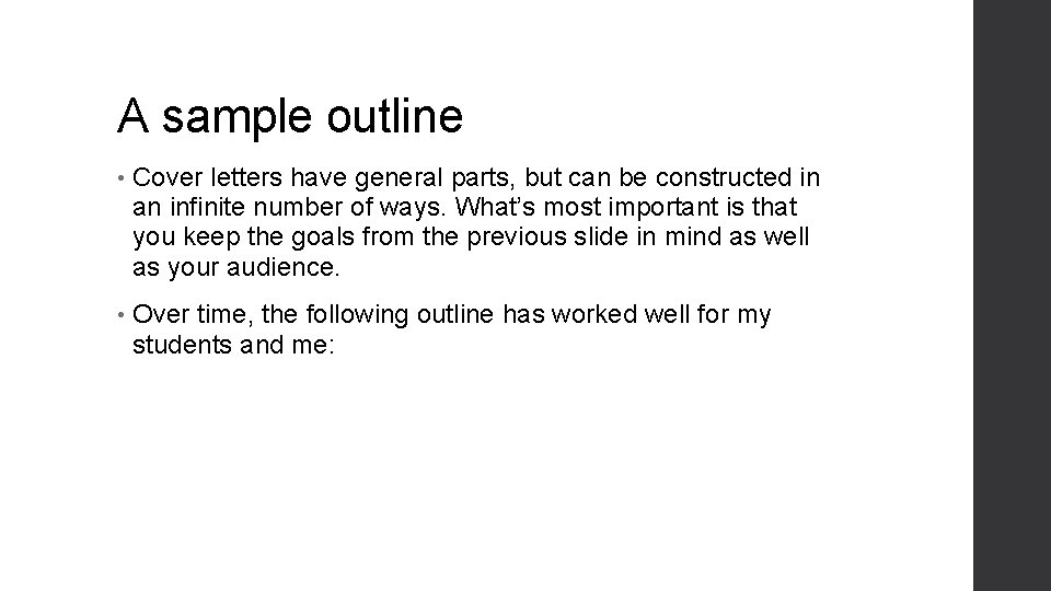 A sample outline • Cover letters have general parts, but can be constructed in A sample outline • Cover letters have general parts, but can be constructed in