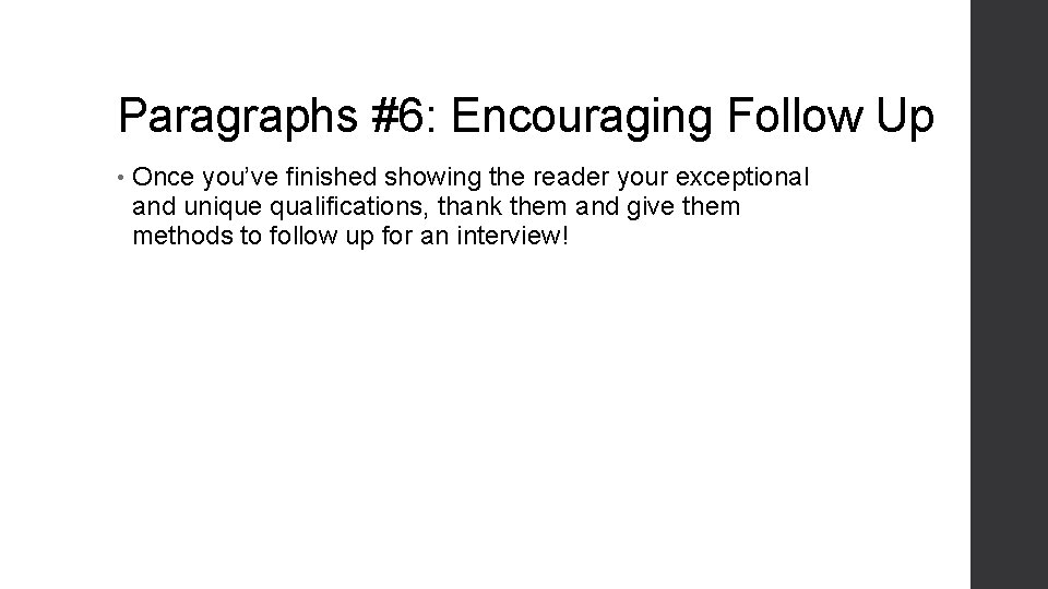 Paragraphs #6: Encouraging Follow Up • Once you’ve finished showing the reader your exceptional Paragraphs #6: Encouraging Follow Up • Once you’ve finished showing the reader your exceptional