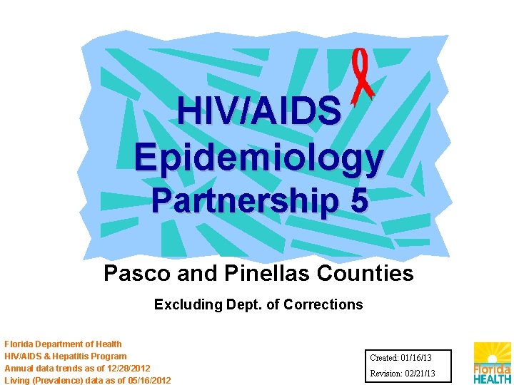 HIV/AIDS Epidemiology Partnership 5 Pasco and Pinellas Counties Excluding Dept. of Corrections Florida Department