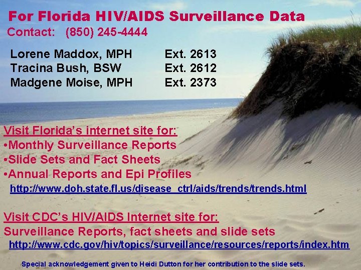 For Florida HIV/AIDS Surveillance Data Contact: (850) 245 -4444 Lorene Maddox, MPH Tracina Bush,