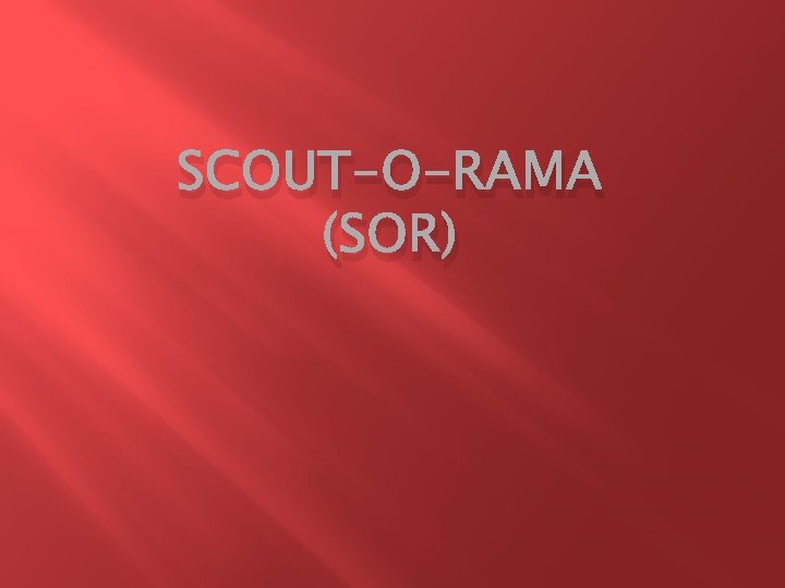 SCOUT-O-RAMA (SOR) 