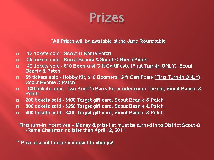 Prizes *All Prizes will be available at the June Roundtable 12 tickets sold -