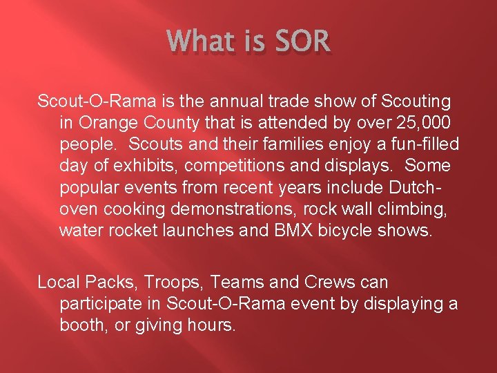 What is SOR Scout-O-Rama is the annual trade show of Scouting in Orange County