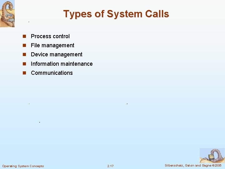 Types of System Calls n Process control n File management n Device management n