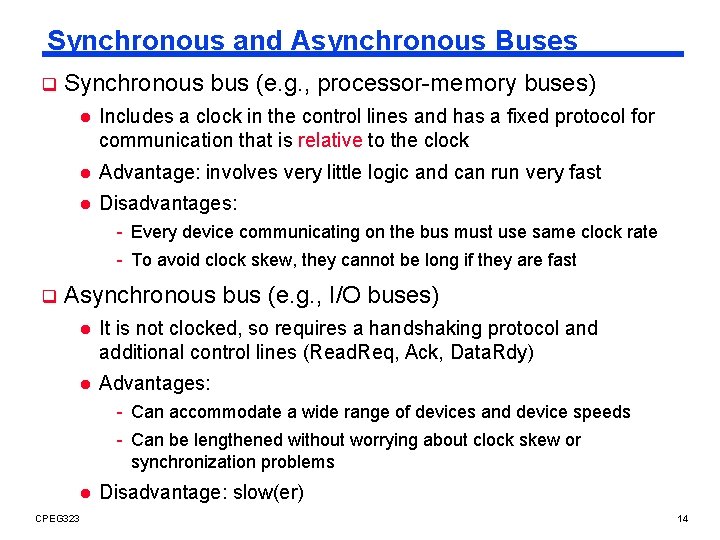 Synchronous and Asynchronous Buses q Synchronous bus (e. g. , processor-memory buses) l Includes