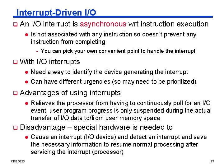 Interrupt-Driven I/O q An I/O interrupt is asynchronous wrt instruction execution l Is not