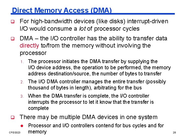 Direct Memory Access (DMA) q For high-bandwidth devices (like disks) interrupt-driven I/O would consume