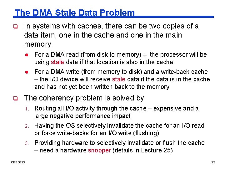 The DMA Stale Data Problem q q In systems with caches, there can be