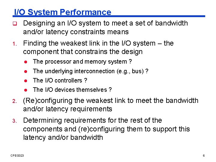 I/O System Performance q Designing an I/O system to meet a set of bandwidth