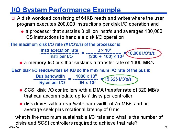 I/O System Performance Example q A disk workload consisting of 64 KB reads and