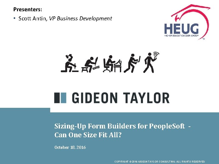 Presenters: • Scott Antin, VP Business Development Sizing-Up Form Builders for People. Soft Can