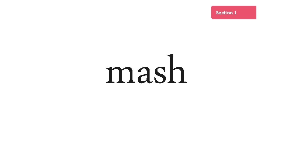 Section 1 mash 