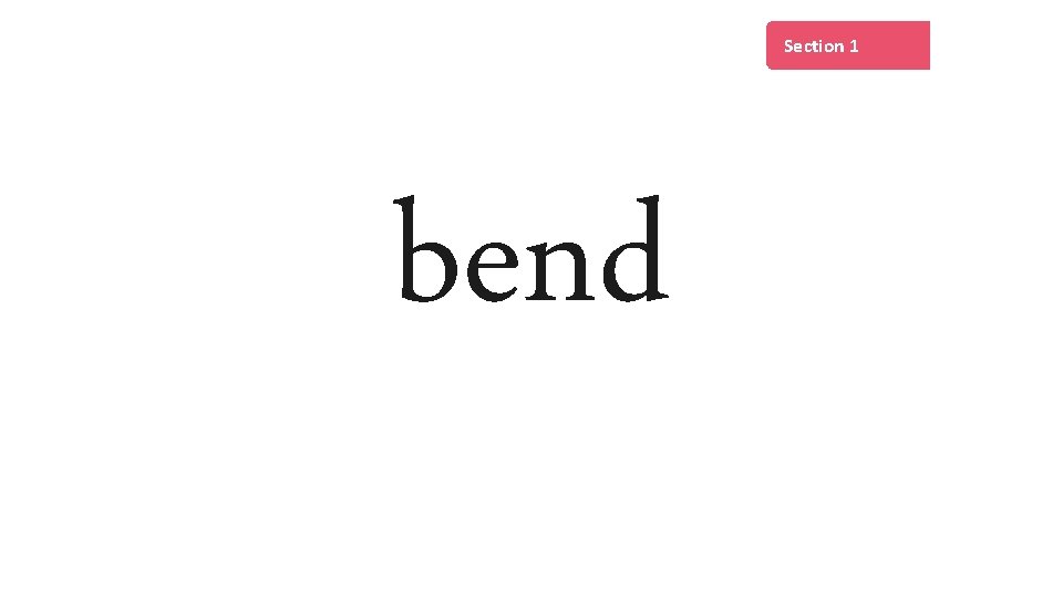 Section 1 bend 