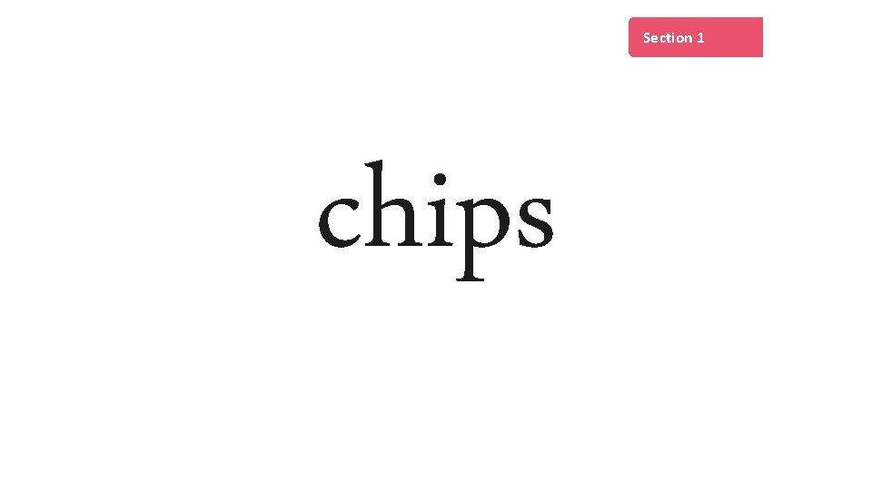 Section 1 chips 