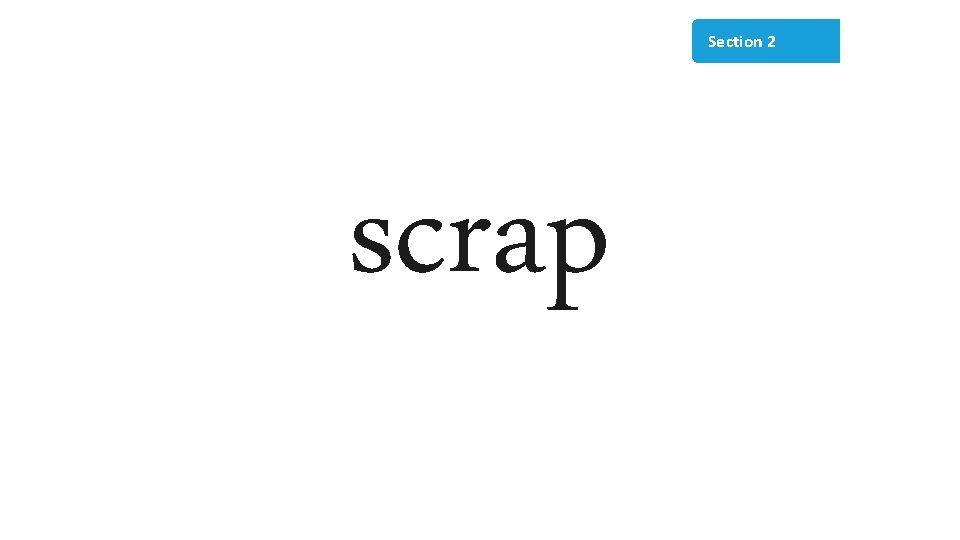 Section 2 scrap 