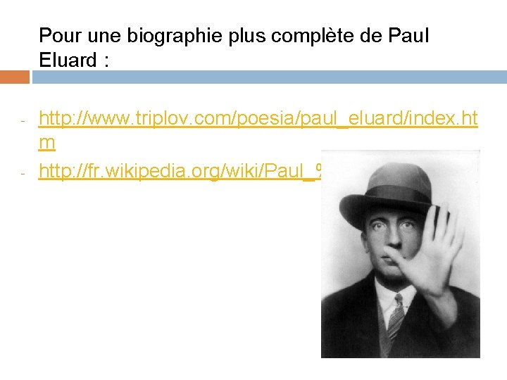 Pour une biographie plus complète de Paul Eluard : - - http: //www. triplov.