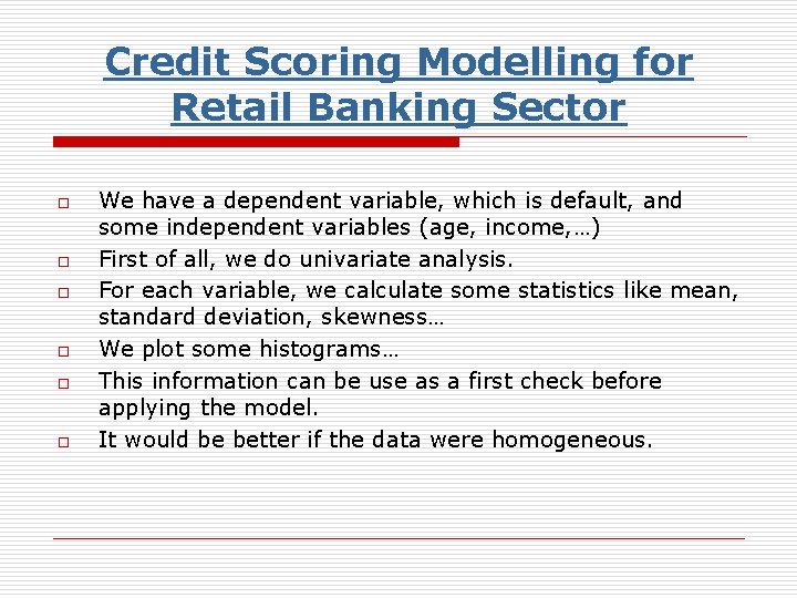 Credit Scoring Modelling for Retail Banking Sector o o o We have a dependent