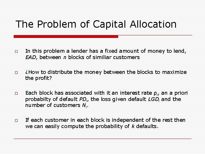 The Problem of Capital Allocation o o In this problem a lender has a