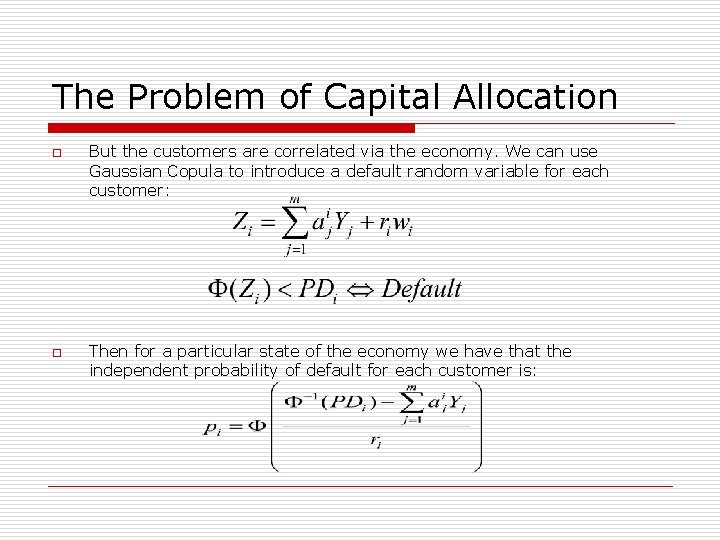 The Problem of Capital Allocation o o But the customers are correlated via the