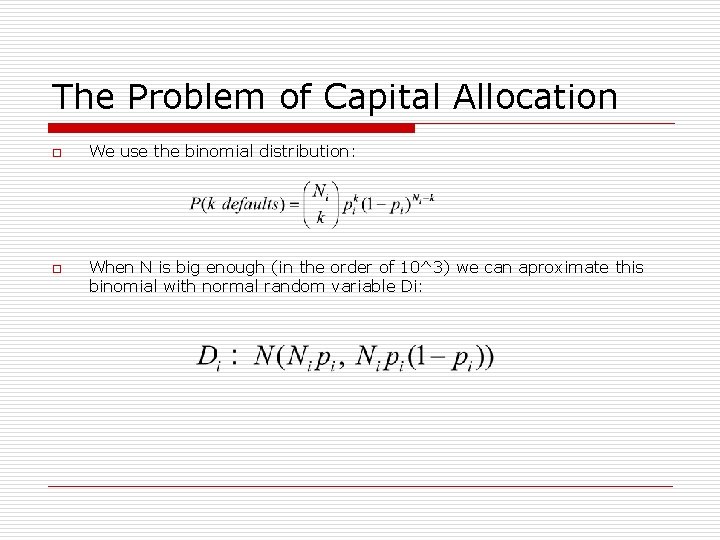 The Problem of Capital Allocation o o We use the binomial distribution: When N