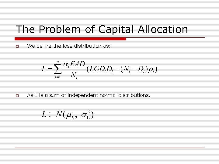 The Problem of Capital Allocation o We define the loss distribution as: o As