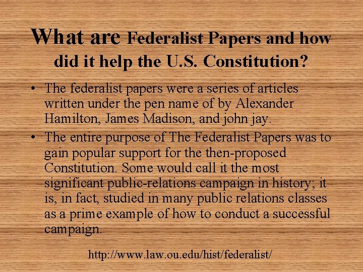 What are Federalist Papers and how did it help the U. S. Constitution? •