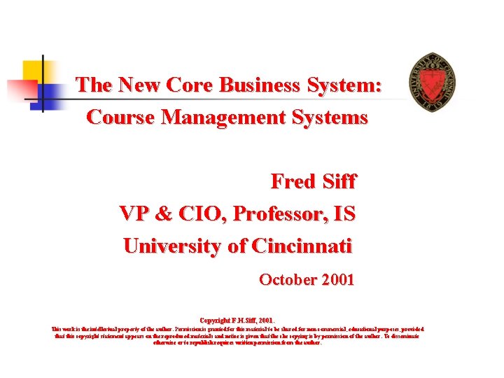 The New Core Business System: Course Management Systems Fred Siff VP & CIO, Professor,