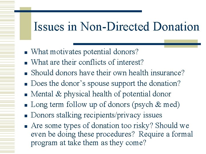 Issues in Non-Directed Donation n n n n What motivates potential donors? What are