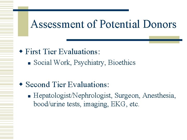 Assessment of Potential Donors w First Tier Evaluations: n Social Work, Psychiatry, Bioethics w