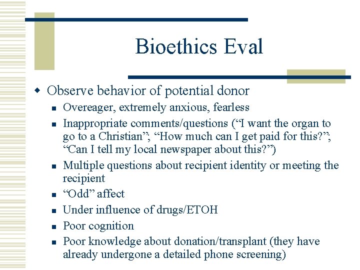 Bioethics Eval w Observe behavior of potential donor n n n n Overeager, extremely