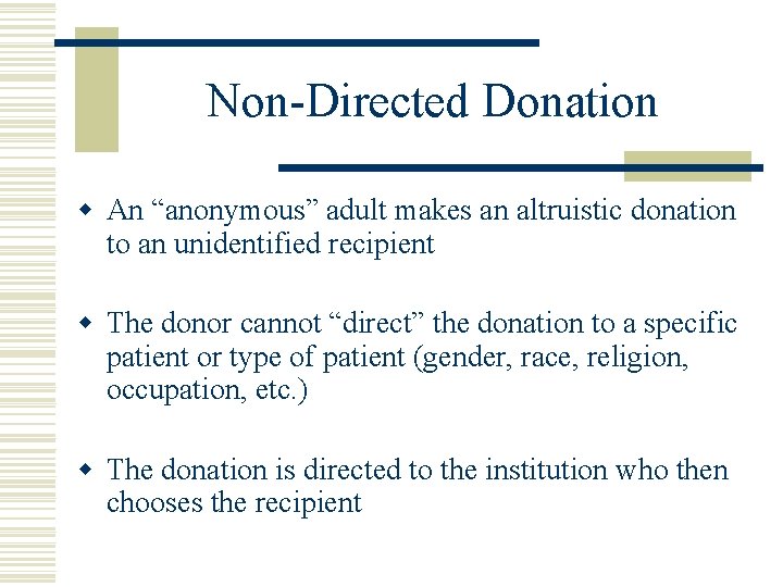 Non-Directed Donation w An “anonymous” adult makes an altruistic donation to an unidentified recipient