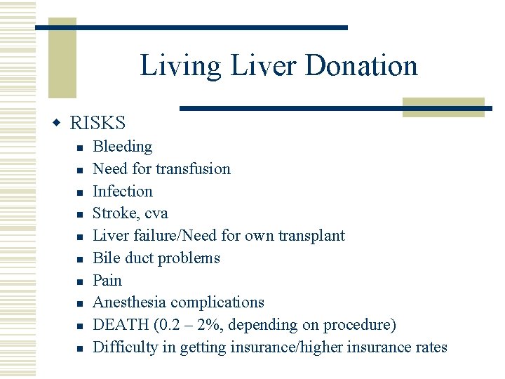 Living Liver Donation w RISKS n n n n n Bleeding Need for transfusion