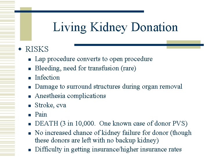 Living Kidney Donation w RISKS n n n n n Lap procedure converts to