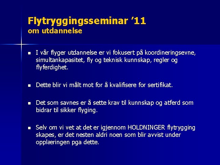 Flytryggingsseminar ’ 11 om utdannelse n I vår flyger utdannelse er vi fokusert på