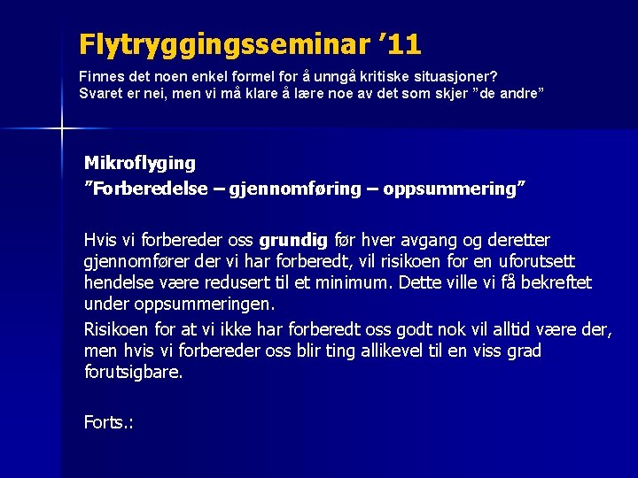 Flytryggingsseminar ’ 11 Finnes det noen enkel formel for å unngå kritiske situasjoner? Svaret