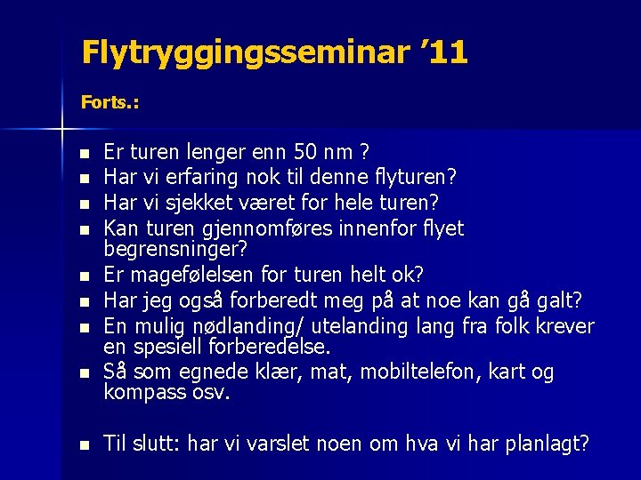 Flytryggingsseminar ’ 11 Forts. : n n n n n Er turen lenger enn