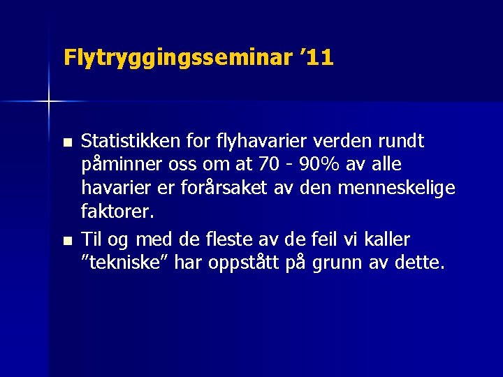 Flytryggingsseminar ’ 11 n n Statistikken for flyhavarier verden rundt påminner oss om at