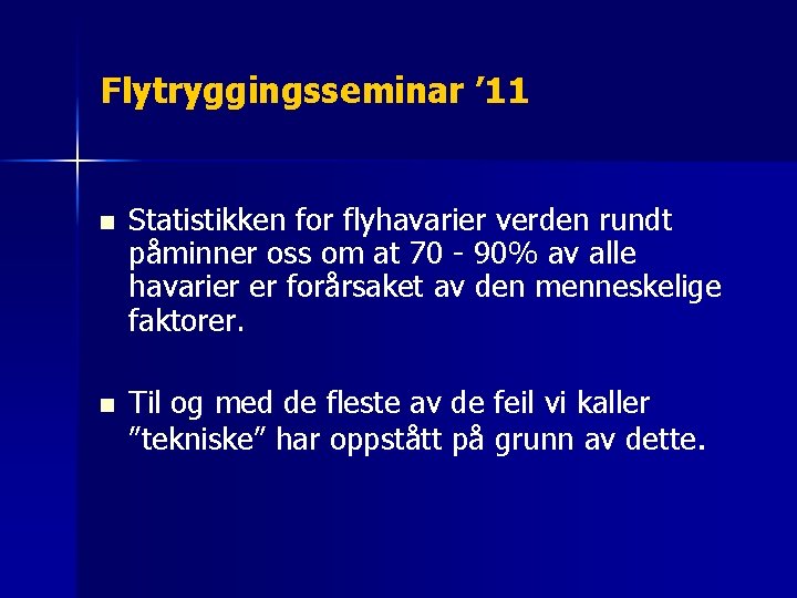 Flytryggingsseminar ’ 11 n Statistikken for flyhavarier verden rundt påminner oss om at 70