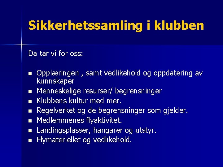 Sikkerhetssamling i klubben Da tar vi for oss: n n n n Opplæringen ,