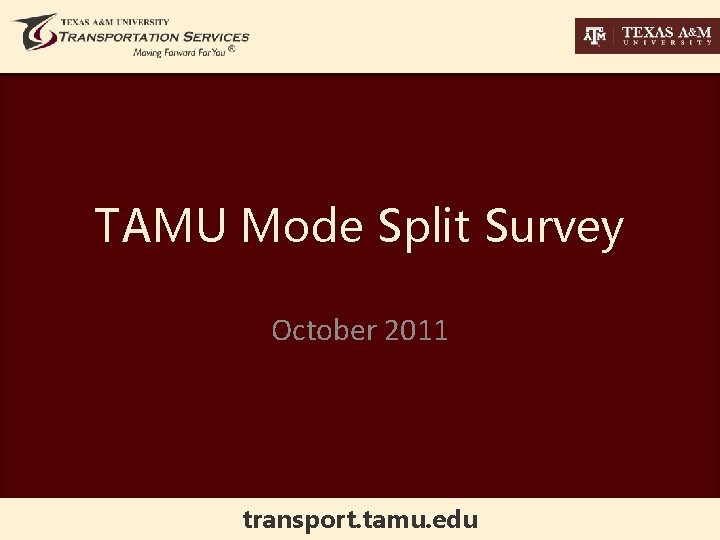 TAMU Mode Split Survey October 2011 transport. tamu. edu 