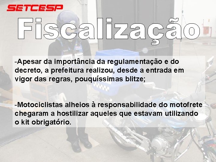 -Apesar da importância da regulamentação e do decreto, a prefeitura realizou, desde a entrada