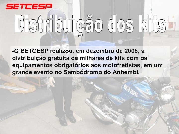 -O SETCESP realizou, em dezembro de 2005, a distribuição gratuita de milhares de kits