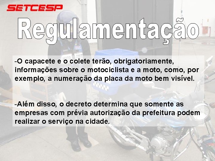 -O capacete e o colete terão, obrigatoriamente, informações sobre o motociclista e a moto,