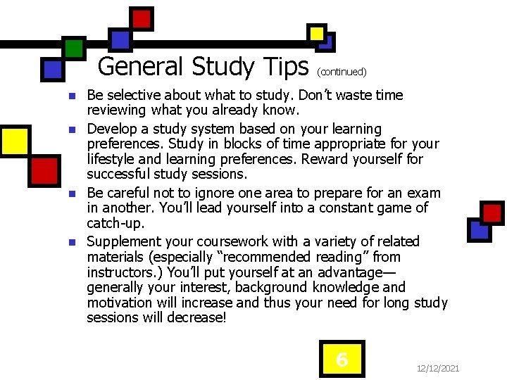 General Study Tips n n (continued) Be selective about what to study. Don’t waste